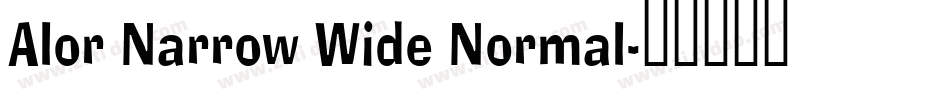 Alor Narrow Wide Normal字体转换